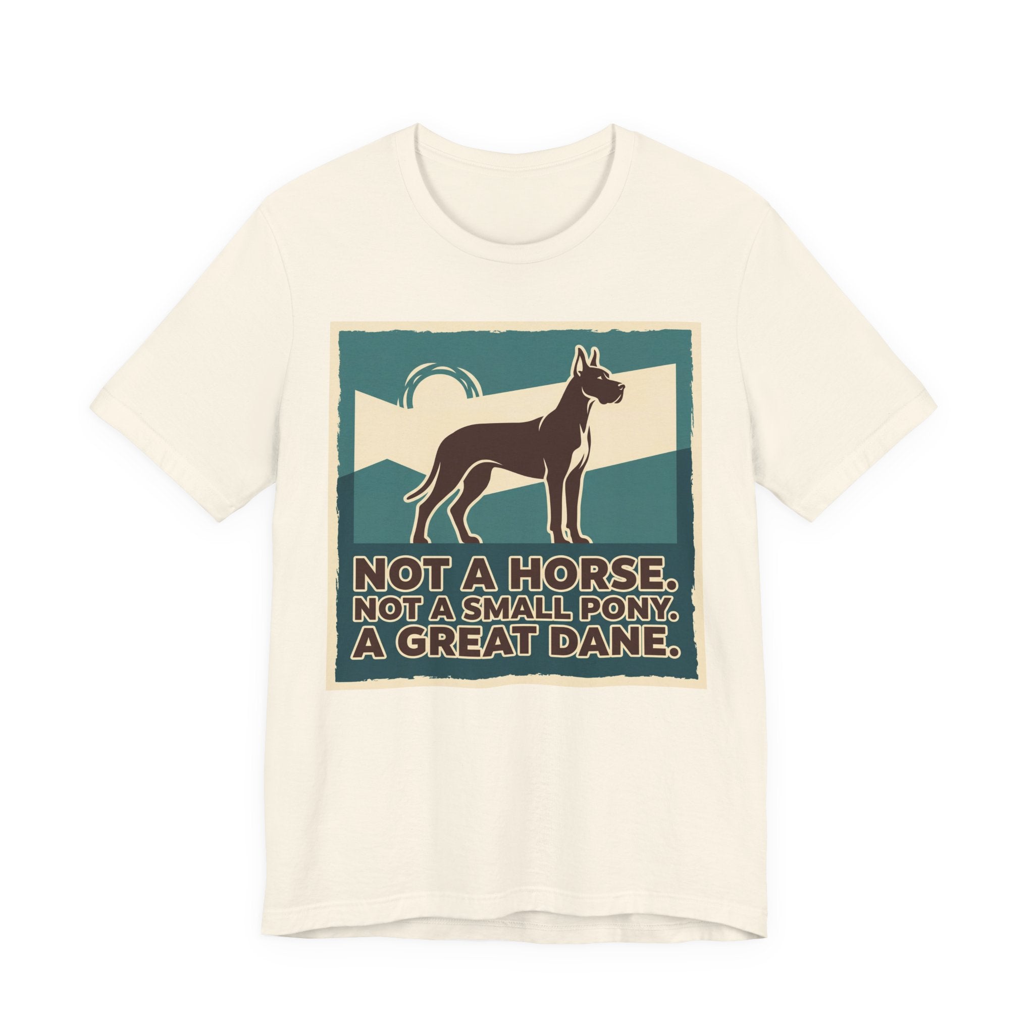 Great Dane T-Shirt — Not A Horse. Not A Small Pony. Vintage Print
