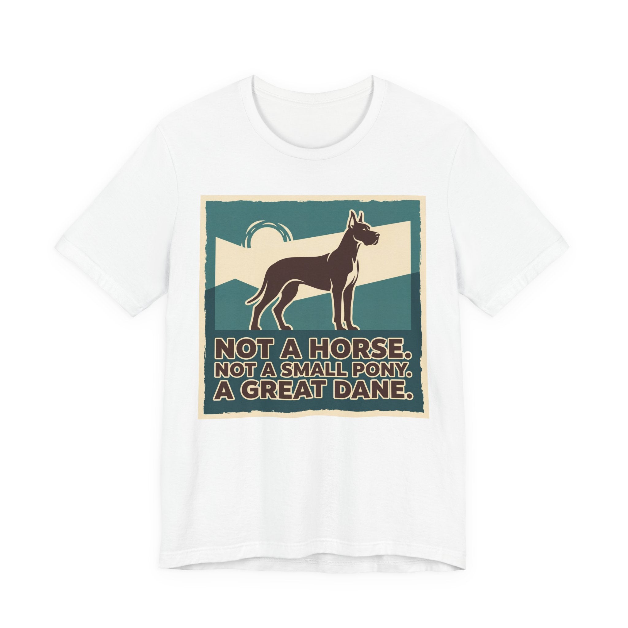 Great Dane T-Shirt — Not A Horse. Not A Small Pony. Vintage Print