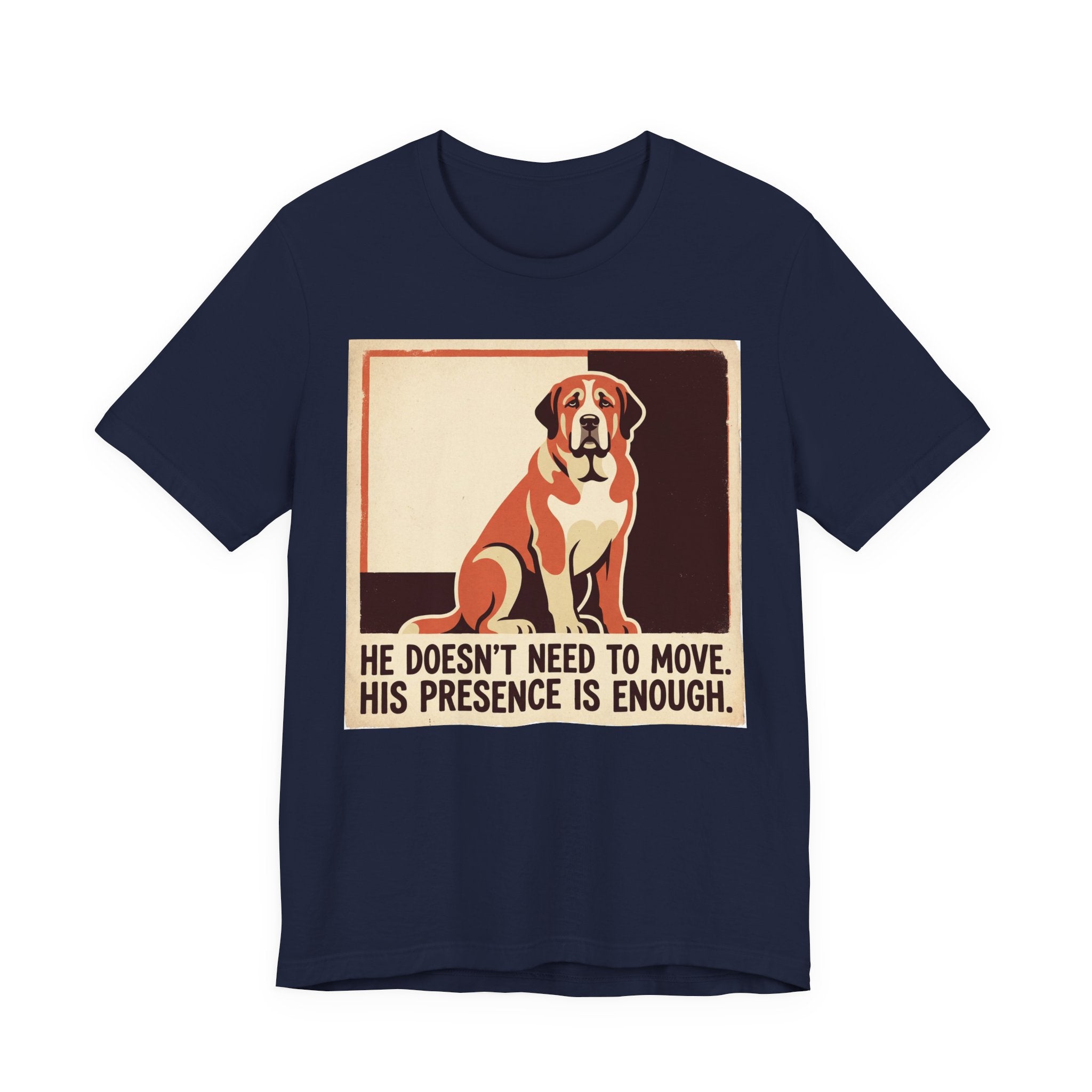 Spanish Mastiff T-Shirt — He Doesn't Need To Move Vintage Print