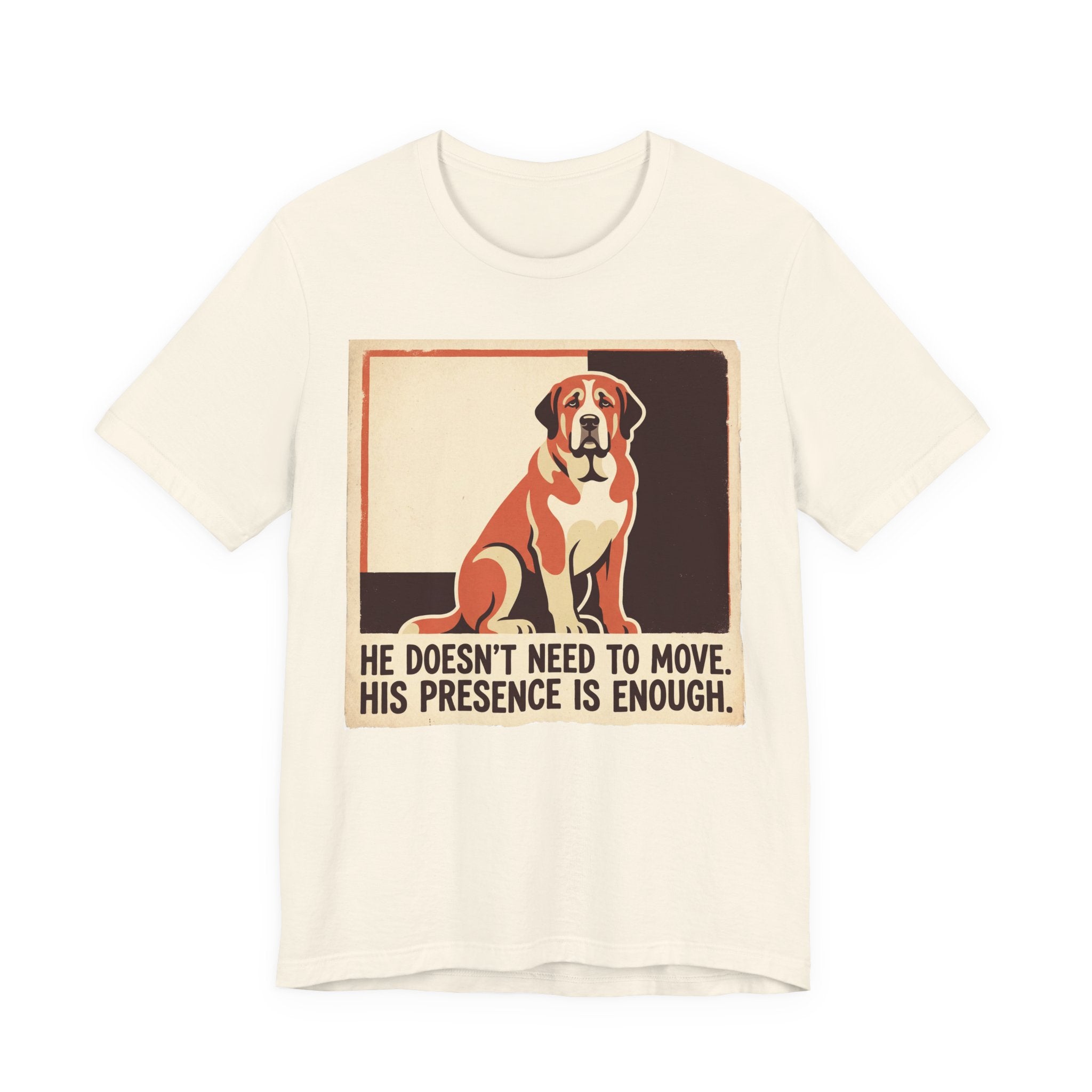 Spanish Mastiff T-Shirt — He Doesn't Need To Move Vintage Print