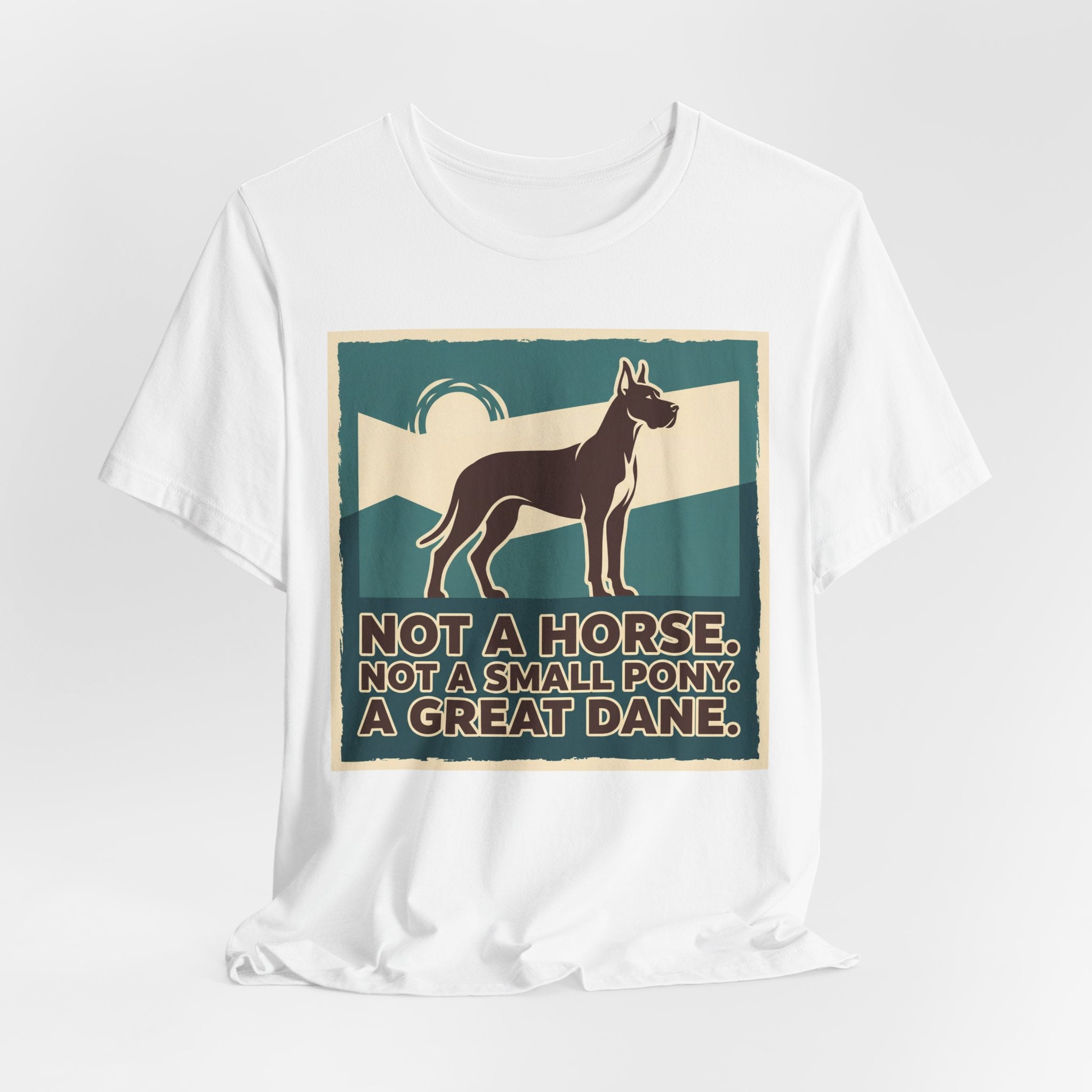 Great Dane T-Shirt — Not A Horse. Not A Small Pony. Vintage Print
