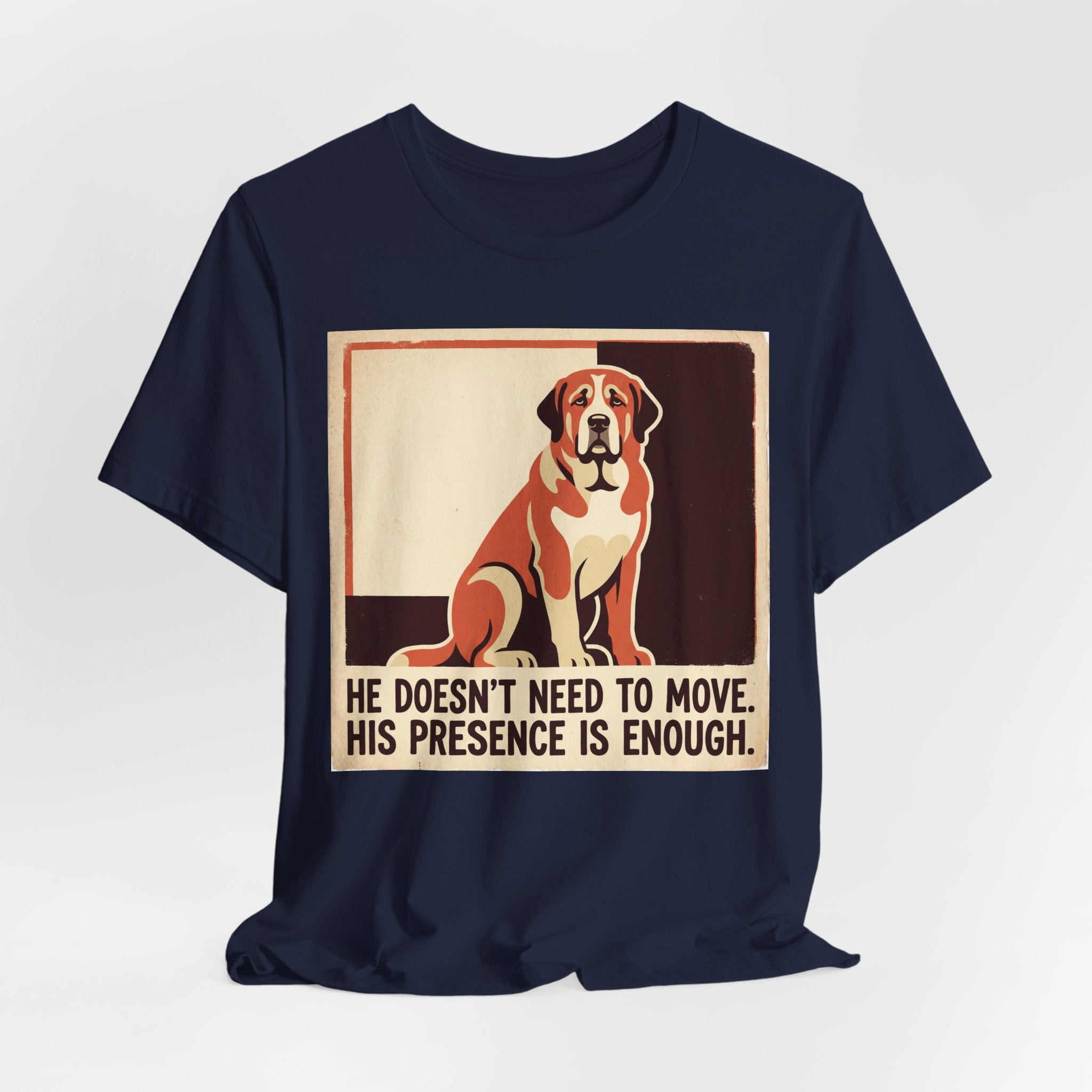 Spanish Mastiff T-Shirt — He Doesn't Need To Move Vintage Print