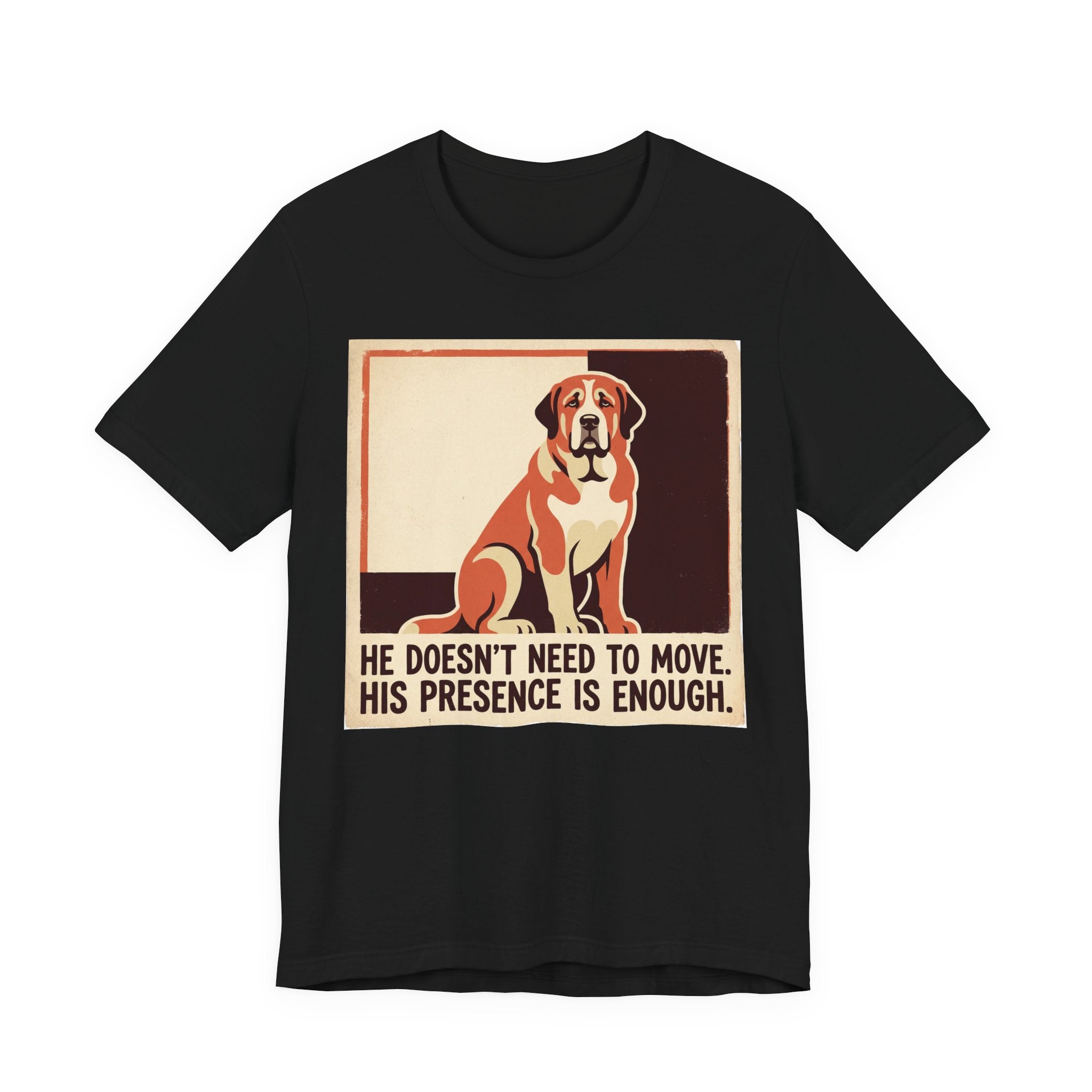 Spanish Mastiff T-Shirt — He Doesn't Need To Move Vintage Print