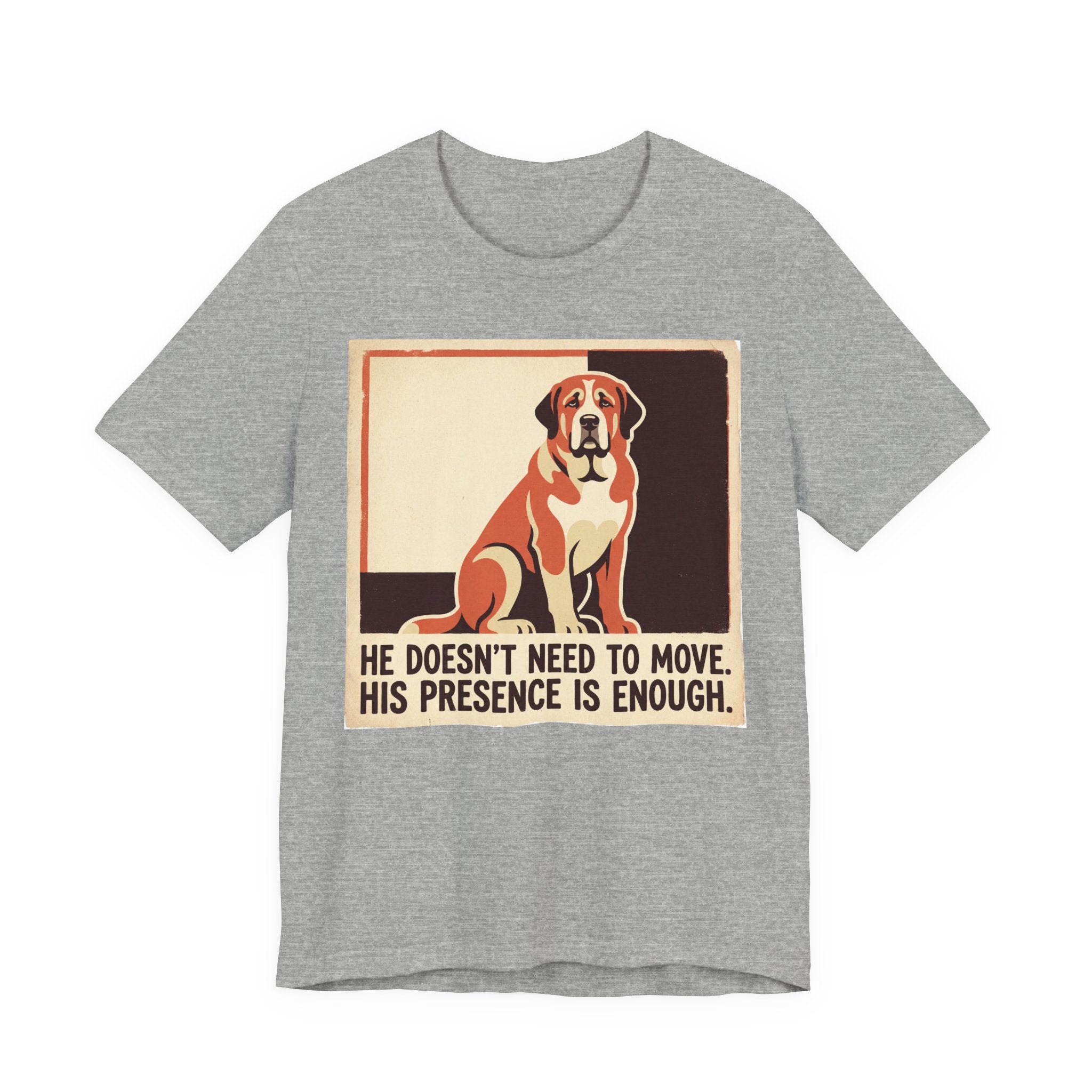 Spanish Mastiff T-Shirt — He Doesn't Need To Move Vintage Print
