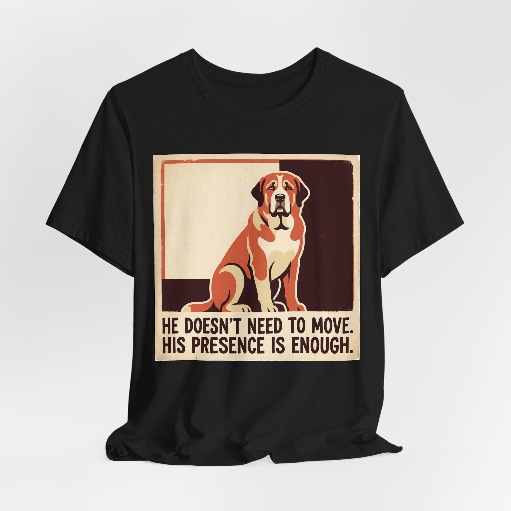 Spanish Mastiff T-Shirt — He Doesn't Need To Move Vintage Print