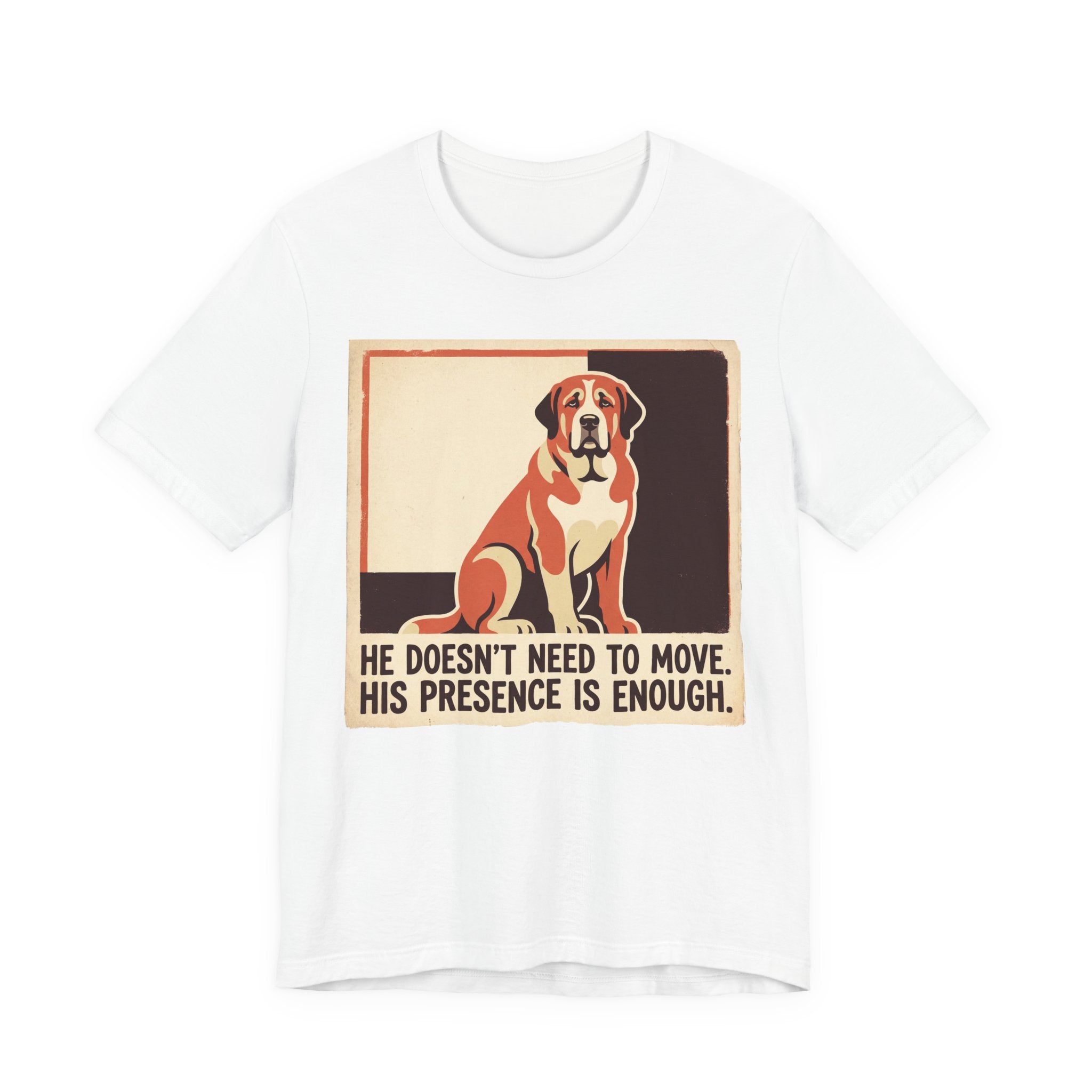 Spanish Mastiff T-Shirt — He Doesn't Need To Move Vintage Print