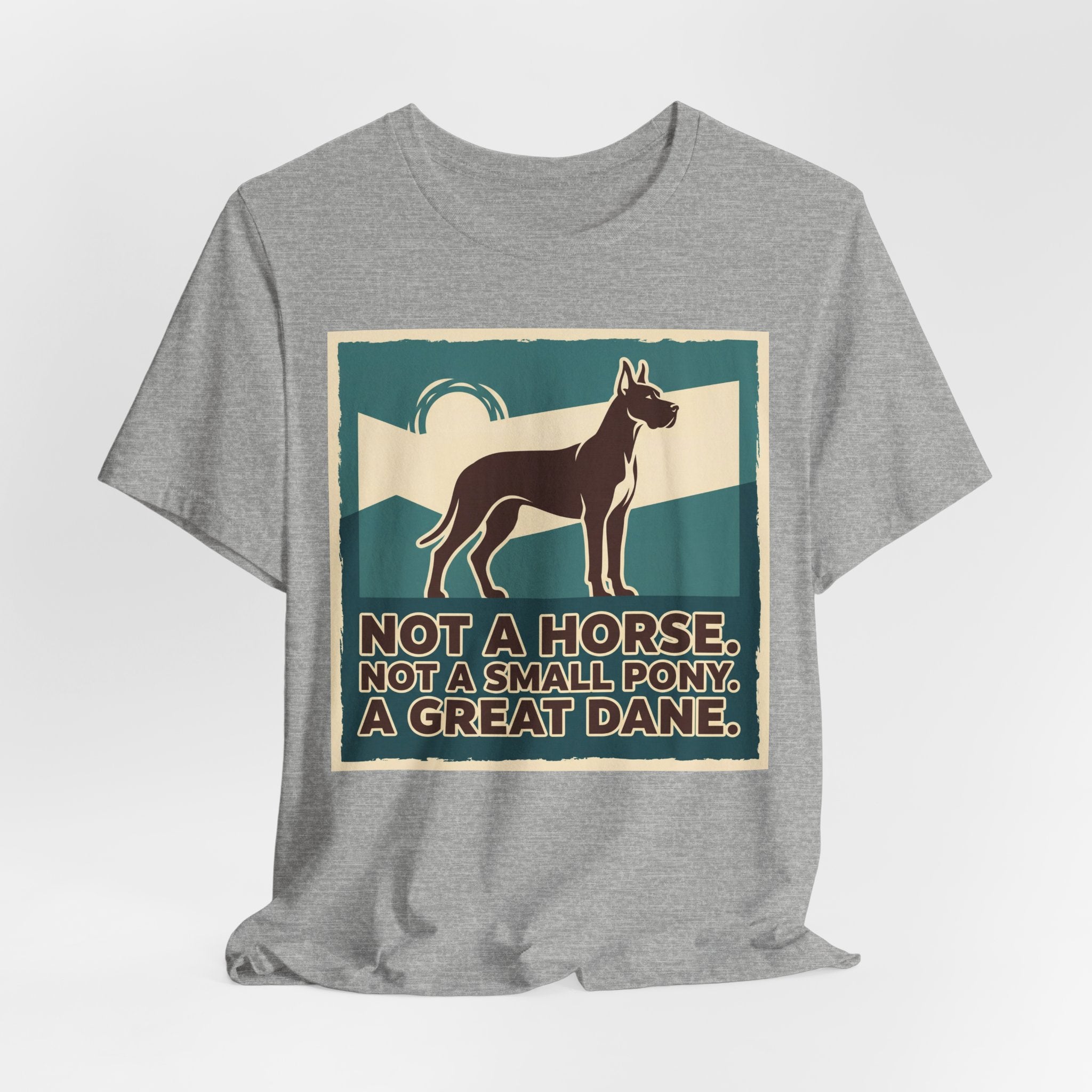 Great Dane T-Shirt — Not A Horse. Not A Small Pony. Vintage Print