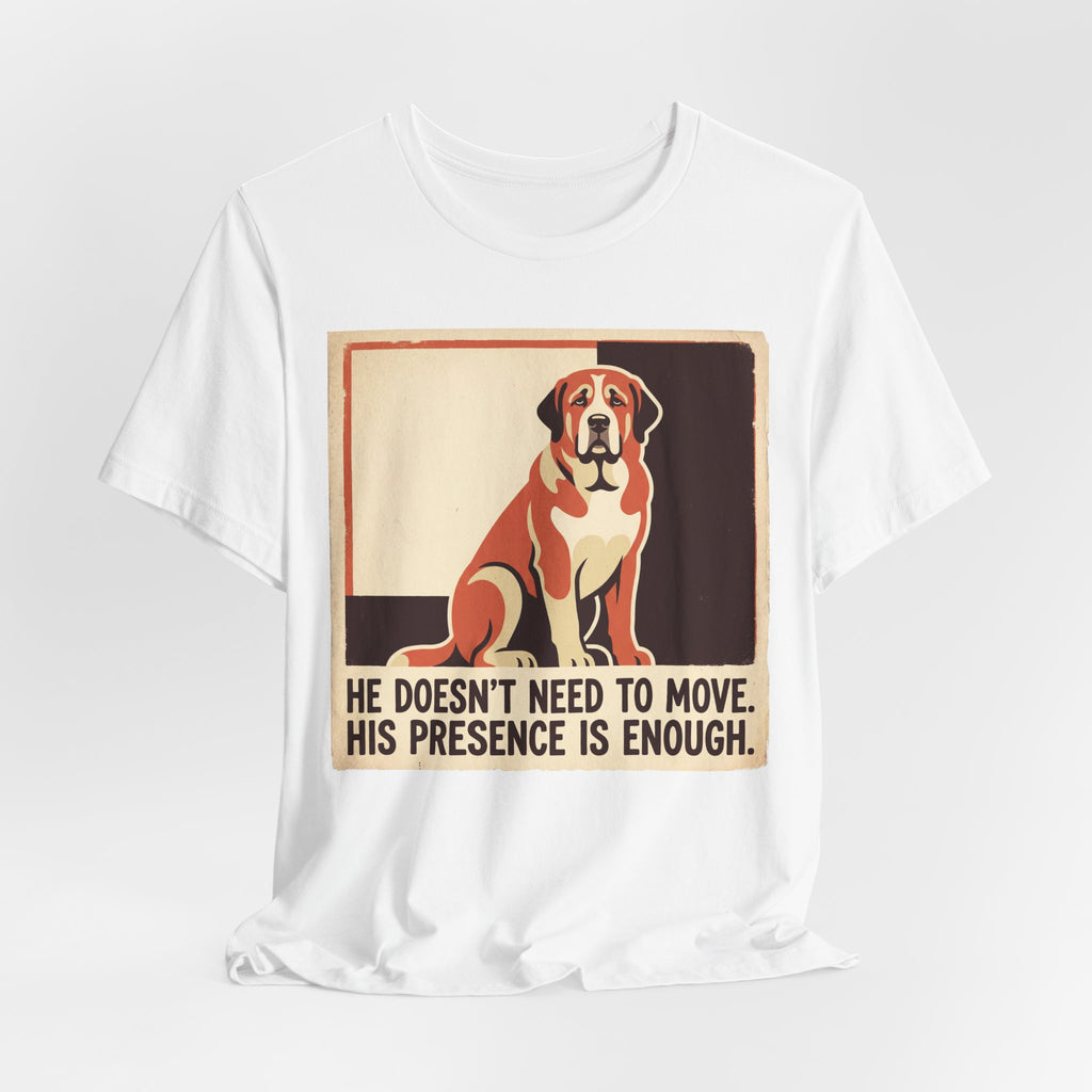Spanish Mastiff T-Shirt — He Doesn't Need To Move Vintage Print