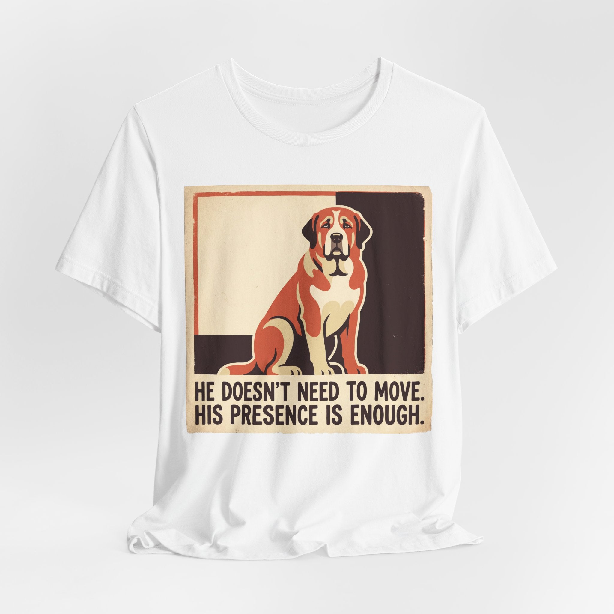 Spanish Mastiff T-Shirt — He Doesn't Need To Move Vintage Print