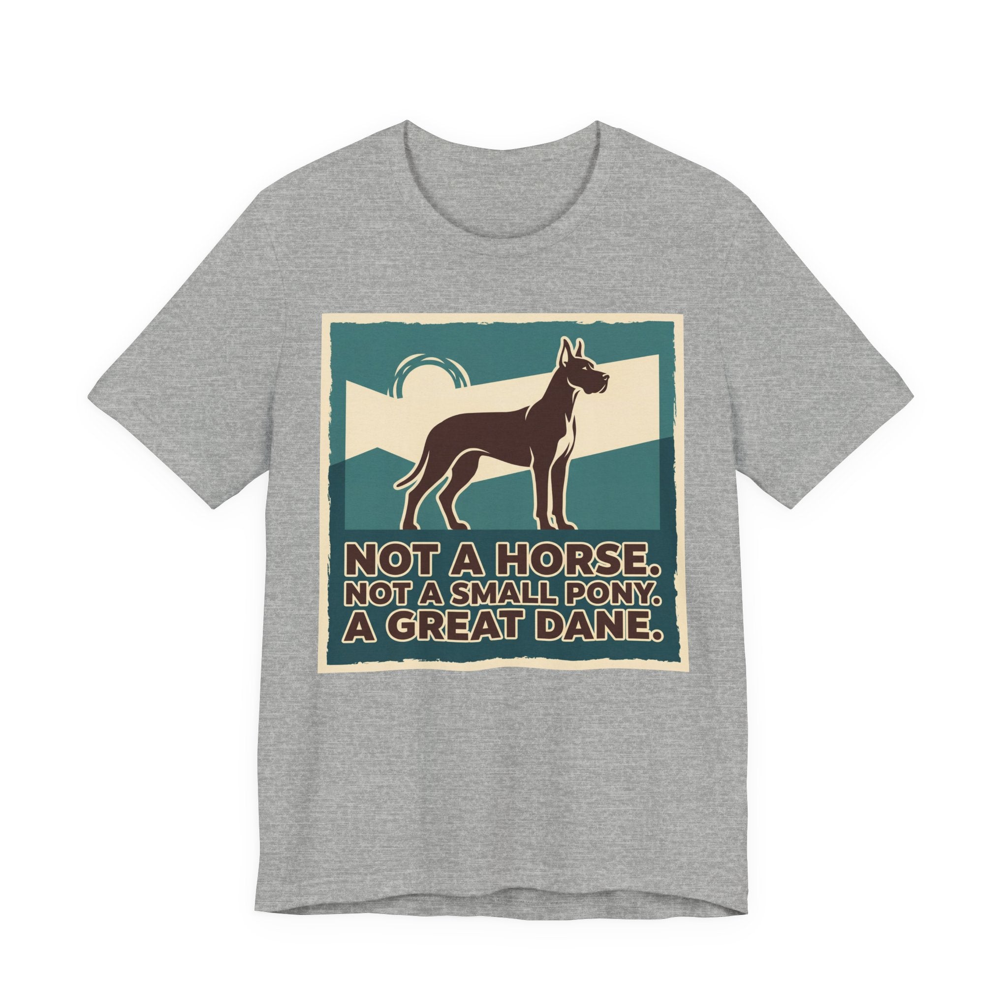 Great Dane T-Shirt — Not A Horse. Not A Small Pony. Vintage Print