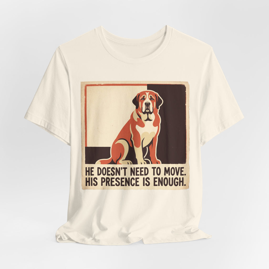 Spanish Mastiff T-Shirt — He Doesn't Need To Move Vintage Print