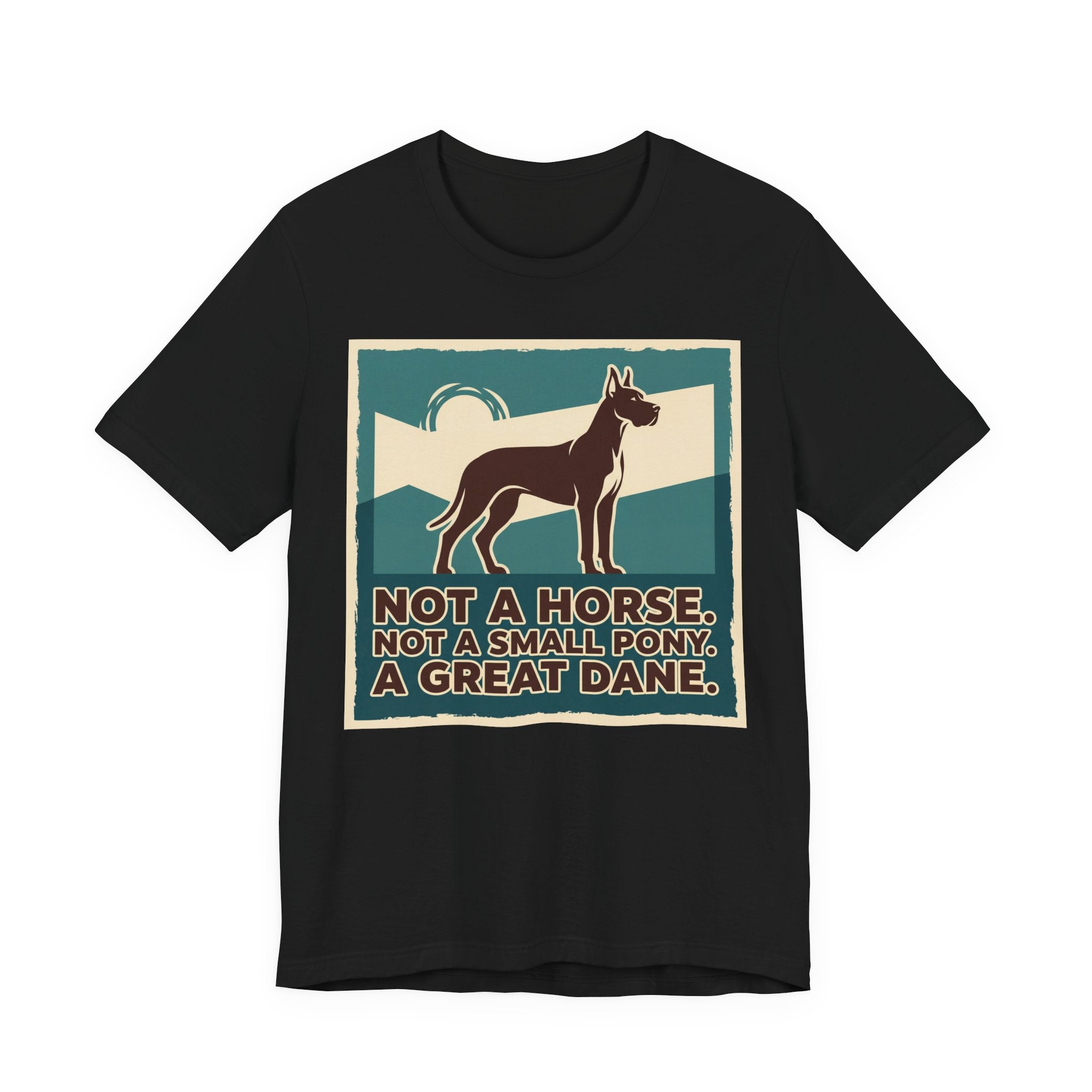 Great Dane T-Shirt — Not A Horse. Not A Small Pony. Vintage Print